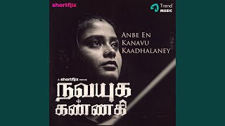 Download lagu Anbe En Kanavu Kaadhalaney (From 'Navayuga Kannagi') mp3