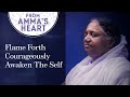 Flame Forth Courageously Awaken The Self From Amma S Heart Series Episode 3 Amritanandamayi Devi