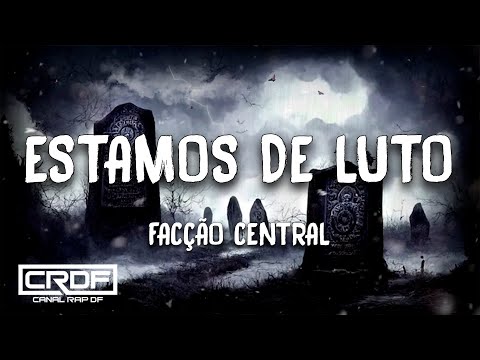 Facção Central - Estamos de Luto (Letra)