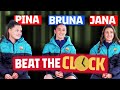 PINA vs BRUNA vs JANA | BEAT THE CLOCK ?
