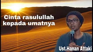 Download lagu Betapa cintanya rasulullah kepada umatnya - Ust.Hanan Attaki mp3
