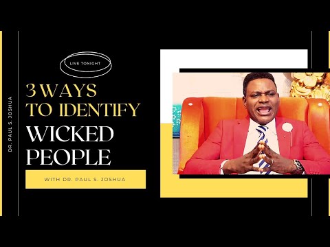 3 WAYS TO IDENTIFY WICKED PEOPLE!!! With DR. PAUL S. JOSHUA | EP 78