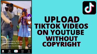 How to upload tiktok video on YouTube without copyright