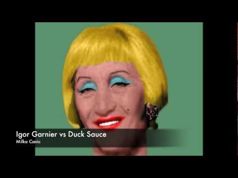 Igor Garnier vs Duck Sauce - Milka Canic (Club mix)