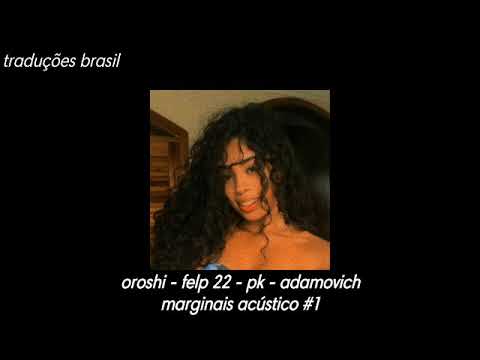 marginais acustico #1 - orochi, felp 22, pk, adamovich (letra/legendado)