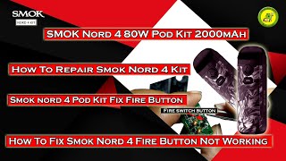 SMOK Nord 4 80W Kit | How To Fix SMOK Nord 4 Fire Button Not Working | How To Repair SMOK Nord 4 Kit