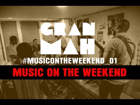 GranMah (Garage Sessions) - Music On The Weekend (Remix)