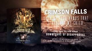 CRIMSON FALLS - Show Me Your Hands That Strangled My Child