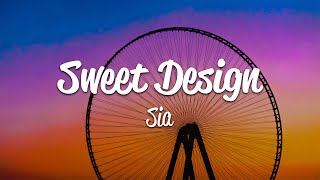 Sia - Sweet Design (Lyrics)