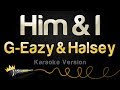 G-Eazy & Halsey - Him & I (Karaoke Version)