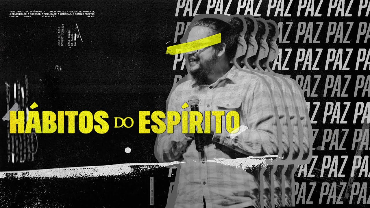 Hábitos do Espírito - PAZ - Arthur Marques