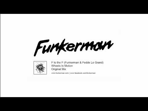 Funkerman & Fedde Le Grand (F ot the F) - Wheels in Motion (Original Mix)