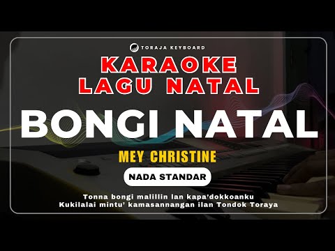 KARAOKE NATAL TORAJA BONGI NATAL [NADA STANDAR] - MEY CHRISTINE KARAOKE LAGU NATAL TORAJA 2024