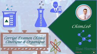 Corrigé Examen Chimie : Cinétique & Organique