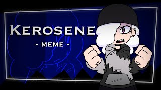 KEROSENE animation meme // On Command - TheMaskedC