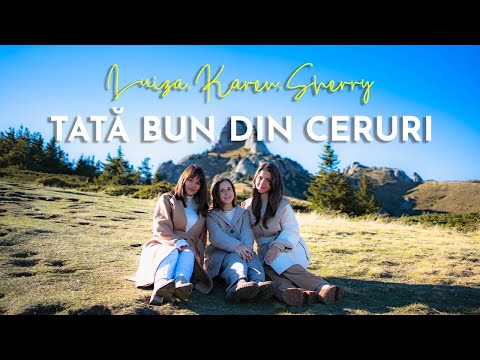 Luiza, Karen & Sherry - Tată bun din ceruri