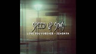 love you forever - Zendaya | speed up song ✨