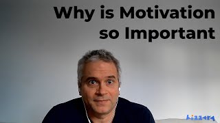 Why is Motivation so Important