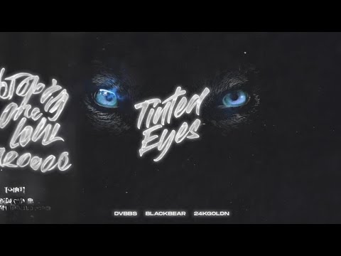 DVBBS - Tinted Eyes (feat. blackbear & 24kGoldn)