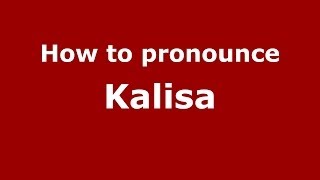How to pronounce Kalisa