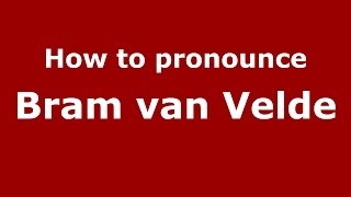 How to pronounce Bram Van Velde