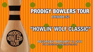PRODIGY BOWLERS TOUR -- 02-10-2018 "HOWLIN' WOLF CLASSIC"