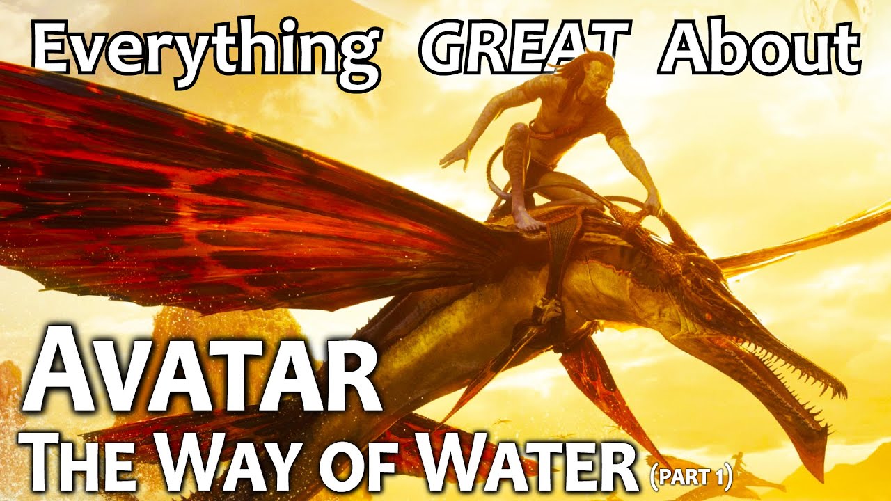 Everything GREAT About Avatar: The Way of Water! (Part 1)