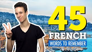Top 45 French Words You Should Remember