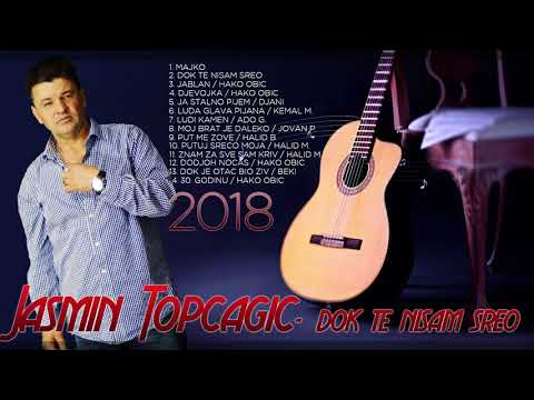 JASMIN TOPČAGIĆ   DOK TE NISAM SREO 2018