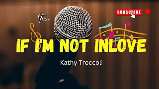 If I&#39;m Not in Love - Kathy Troccoli || Lyrics.