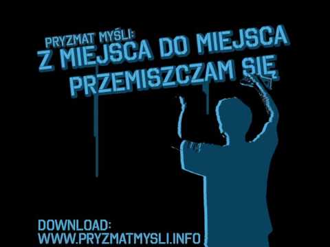 Pryzmat Myśli - Z Miejsca Do Miejsca Przemieszczam Się