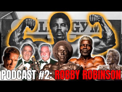 ROBBY ROBINSON (Podcast #2)👑 || Arnold, The Weiders, Cancelled Bodybuilders, Pumping Iron, Golds Gym