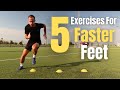 5 Exercises For Fast Feet | Improve Your Speed, Agility, and Quickness | Soccer/Football Training