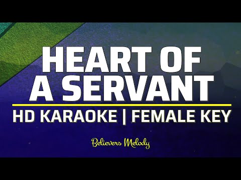 Heart of a Servant | KARAOKE - Female Key