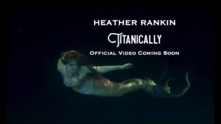 &quot;Titanically&quot; Heather Rankin