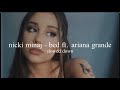 nicki minaj - bed ft. ariana grande (slowed down)༄