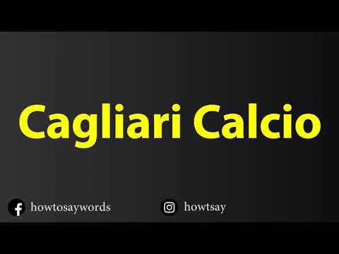 How To Pronounce Cagliari Calcio