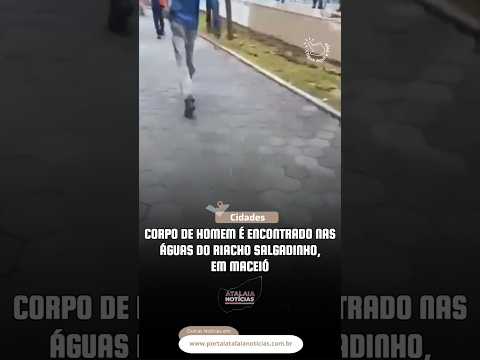 Corpo de homem é encontrado naságuas do Riacho Salgadinho, em Maceió