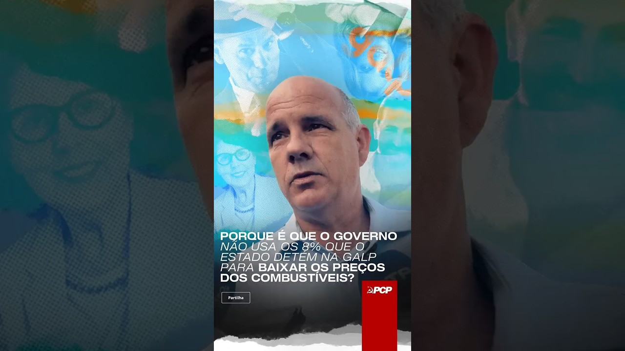 Porque o Governo não usa os 8% que o Estado detém na Galp para baixar os preços dos combustíveis?