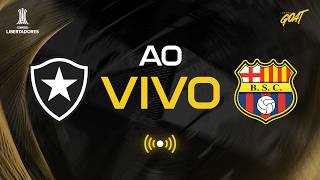 BOTAFOGO X BARCELONA DE GUAYAQUIL | CONMEBOL LIBERTADORES | AO VIVO E COM IMAGENS