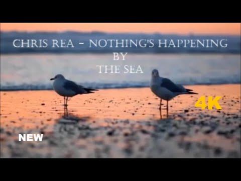 Chris Rea - Nothing's happening by the Sea  2023 (HD 4k)