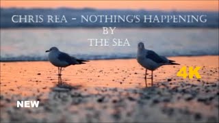 Chris Rea - Nothing&#39;s happening by the Sea  2023 (HD 4k)