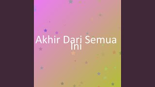 Download lagu Akhir Dari Semua Ini mp3