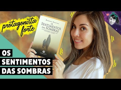 Mulheres poderosas em 'Os Sentimentos das Sombras', de Brbara Kristina | Resenha | Livro Lab