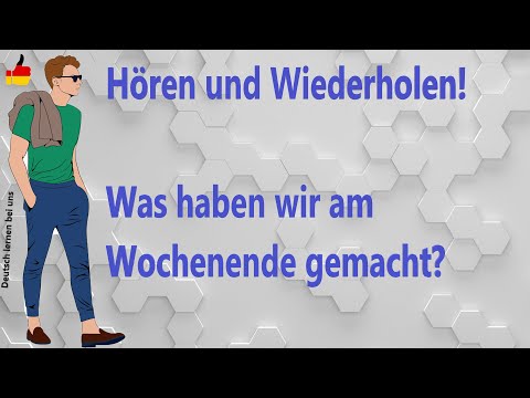 Deutsch lernen durch Hören und Wiederholen – Ich erzähle euch, was wir dieses Wochenende machen