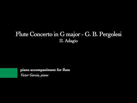 Flute Concerto in G major - II. Adagio - G. B. Pergolesi [PIANO ACCOMPANIMENT FOR FLUTE]