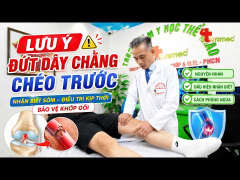 Lưu Ý Sau Mổ Dây Chằng Chéo Trước: Sai 1 Bước, Gối Có Thể Yếu Cả Đời!