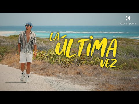 KEVIN BURY - LA ULTIMA VEZ ❤️‍🔥 (VIDEO OFICIAL)