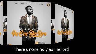 No one like you- gabcy