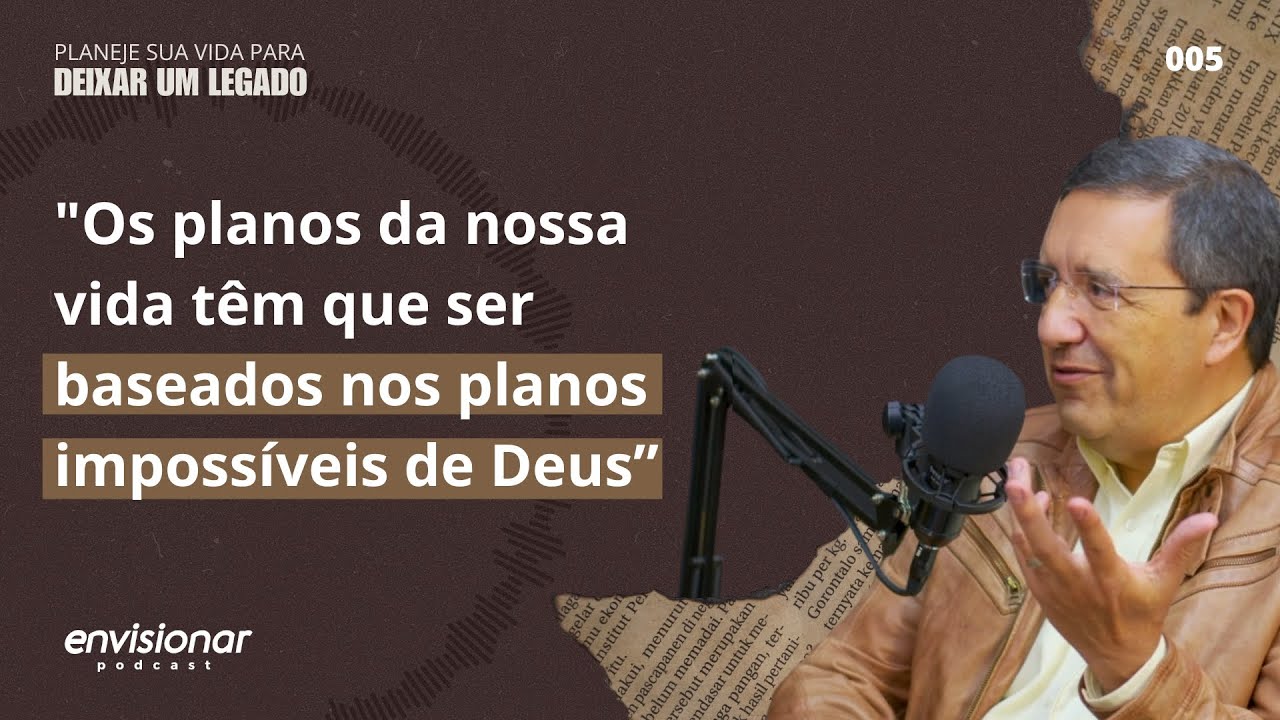 Ep. 05 - O que é impossível planejar hoje mas se fosse possível mudaria toda a sua vida?